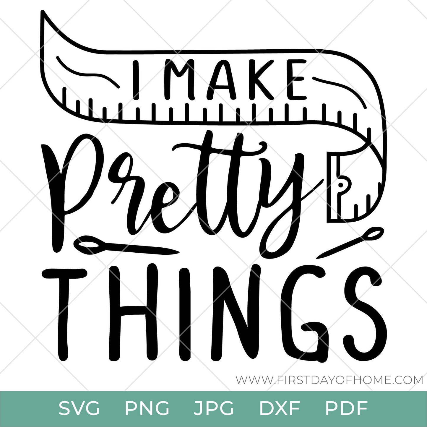 Phrase "I Make Pretty Things" with measuring tape and sewing needle digital design file for Cricut or Cameo