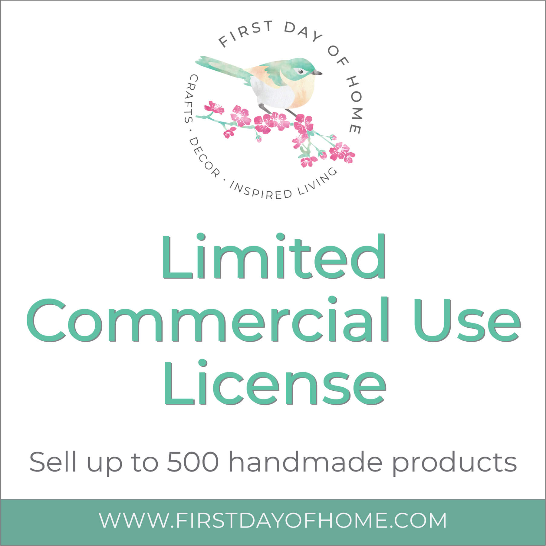 First Day of Home logo with the words "Limited Commercial Use License - Sell up to 500 handmade products"